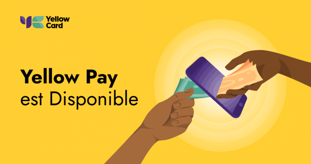 Yellow Pay: un paiement innovant en Afrique Yellow Pay : la solution de paiement instantané et à moindre coût pour l'Afrique par Yellow Card Financial
